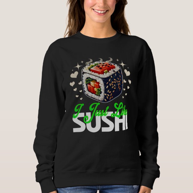 Sweatshirt j'aime juste sushi citation pour les amoureux (Devant)