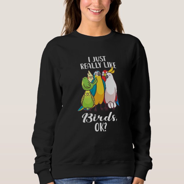 Sweatshirt J'aime Juste Vraiment Les Oiseaux OK Perroquet Cac (Devant)
