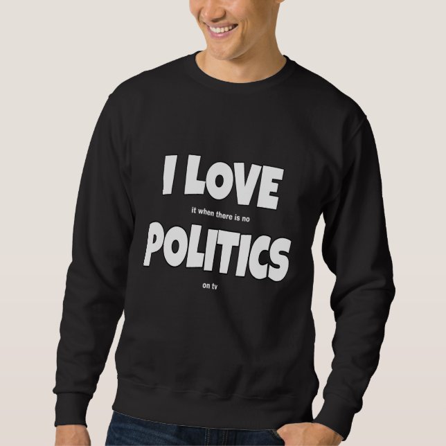Sweatshirt J'aime la politique plaisanter politique Slogan (Devant)