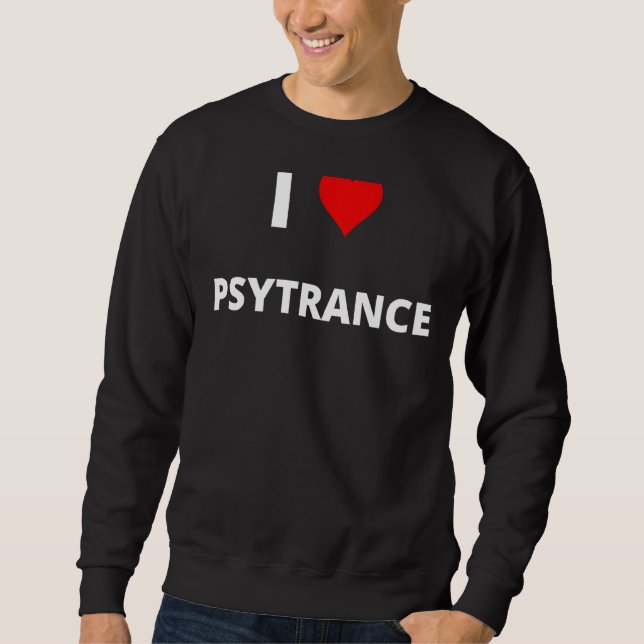 Sweatshirt J'Aime La Psytrance Avec Un Coeur Rouge (Devant)
