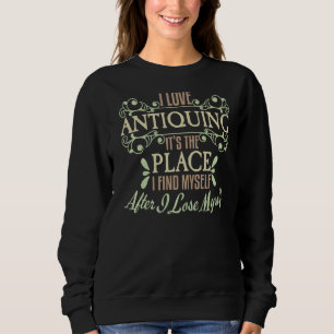 Sweatshirt J'Aime L'Antiquité Je Me Trouve Perdant Antique Co