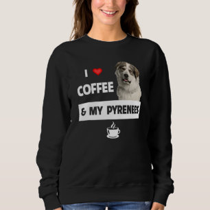 Sweatshirt J'Aime Le Café Et Mes Grands Pyrénées Maman Papa A