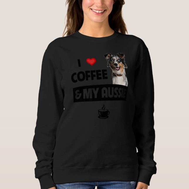 Sweatshirt J'Aime Le Café Et Mon Chien Australien Aussie Shep (Devant)