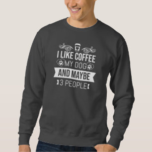 Sweatshirt J'Aime Le Café Mon Chien Et Peut-Être 3 Personnes