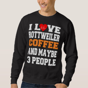 Sweatshirt J'Aime Le Café Rottweiler Et Peut-Être 3 Personnes