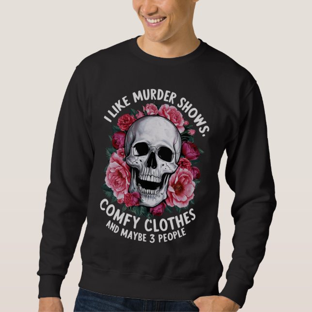 Sweatshirt J'Aime Le Meurtre Montre Des Vêtements Comfaits Dr (Devant)