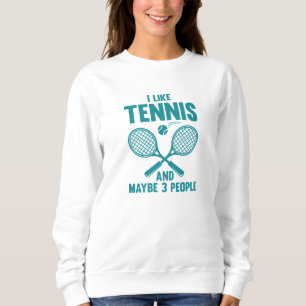 Sweatshirt J'Aime Le Tennis Et Peut-Être 3 Personnes