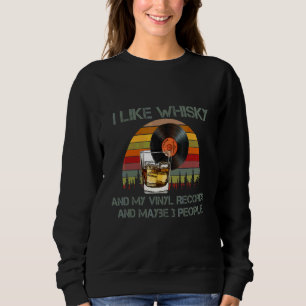 Sweatshirt J'Aime Le Whisky Et Mes Disques Vinyles Et Peut-êt