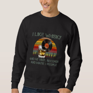Sweatshirt J'Aime Le Whisky Et Mes Disques Vinyles Et Peut-êt