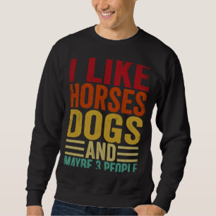 Sweatshirt J'Aime Les Chiens De Cheval Et Peut-Être 3 Personn