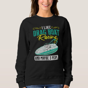 Sweatshirt J'aime les courses de bateaux de dragsters et peut