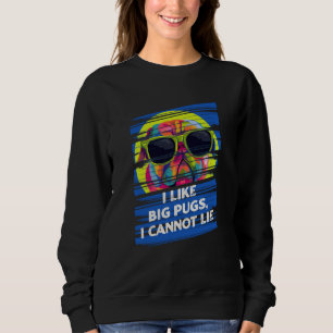 Sweatshirt J'aime les gros pugs, je ne peux pas mentir Bouled