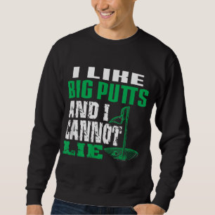 Sweatshirt J'Aime Les Gros Putts Et Je Ne Peux Pas Aller Au G