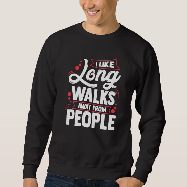 Sweatshirt J'Aime Les Longues Marches À L'Écart Des Gens Intr (Devant)
