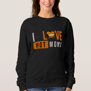 Sweatshirt J'aime les mamans chaudes Je cœur les mamans chaud