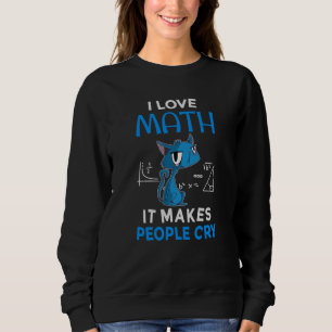 Sweatshirt J'Aime Les Maths Ça Fait Pleurer Les Gens