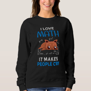 Sweatshirt J'Aime Les Maths Ça Fait Pleurer Les Gens