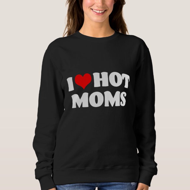 Sweatshirt J'Aime Les Moms Chaudes (Devant)