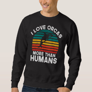 Sweatshirt J'aime les orques plus que les humains Orca Whale 