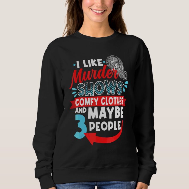 Sweatshirt J'Aime Les Spectacles De Meurtres Comfy Clothes &  (Devant)