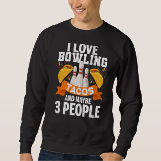 Sweatshirt J'Aime Les Tacos De Bowling Et 3 Personnes Amusant