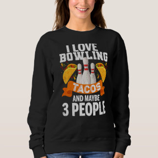 Sweatshirt J'Aime Les Tacos De Bowling Et 3 Personnes Amusant