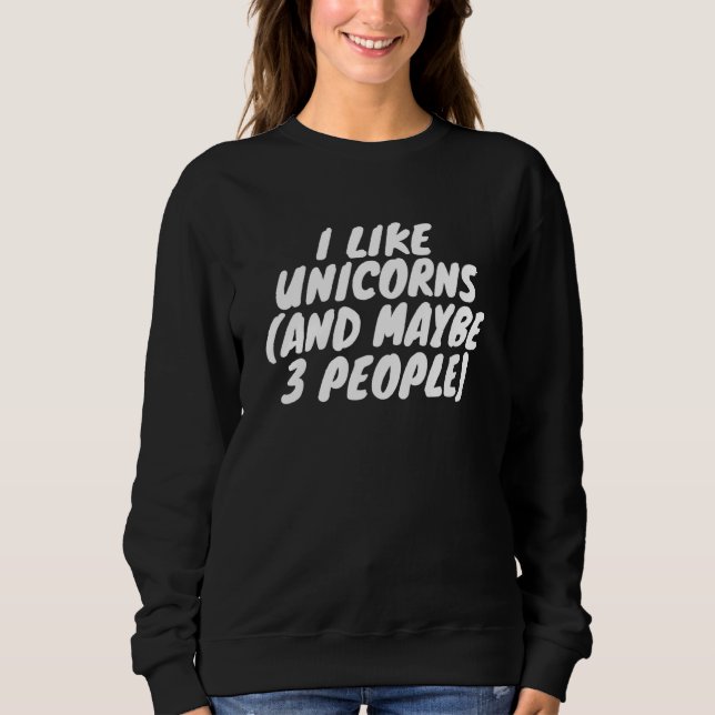 Sweatshirt J'Aime Les Unicornes Et Peut-Être 3 Personnes (Devant)
