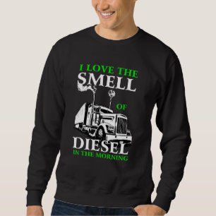 Sweatshirt J'Aime L'Odeur Du Diesel Dans Le Camion Du Matin D
