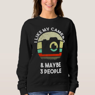 Sweatshirt J'Aime Ma Caméra Et Peut-Être 3 Personnes Photogra