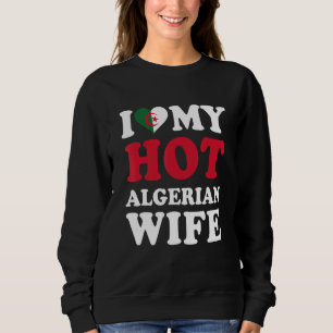 Sweatshirt J'aime ma femme algérienne sexy Cadeau drôle pour