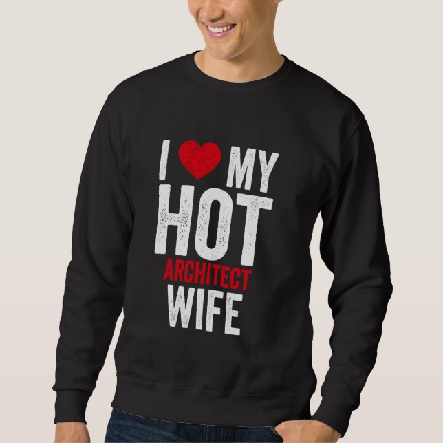 Sweatshirt J'Aime Ma Femme D'Architecte Chaude (Devant)