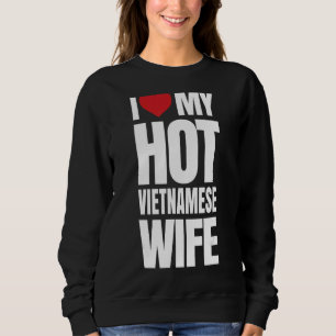 Sweatshirt J'Aime Ma Femme Vietnamienne Chaude