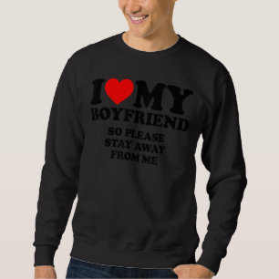 Sweatshirt J'Aime Ma Petite Amie Alors S'Il Vous Plaît Restez