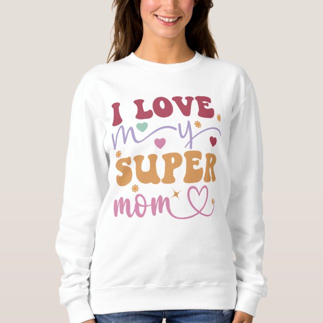 Sweatshirt J'aime ma super maman-mère- (Devant)