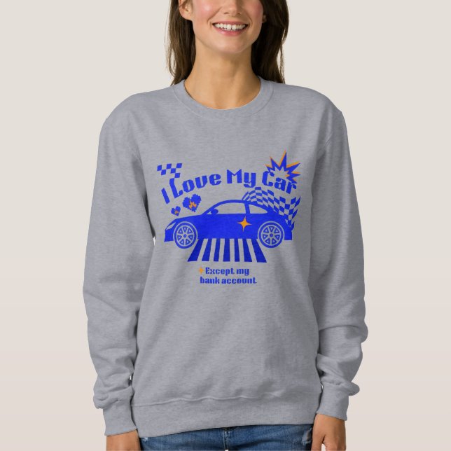 Sweatshirt J'aime ma voiture sauf mon compte bancaire Phrase  (Devant)
