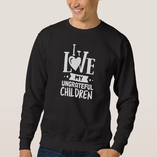 Sweatshirt J'Aime Mes Enfants Ingrats Maman Drôle (Devant)