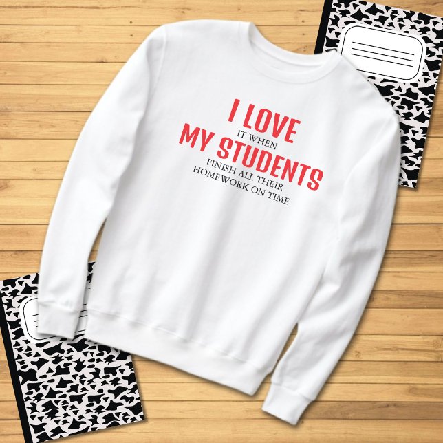 Sweatshirt J'Aime Mes Étudiants Drôle Citation De Professeur (Créateur téléchargé)
