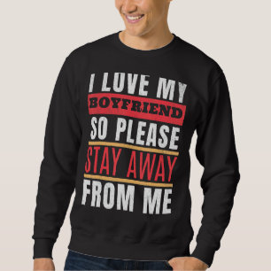 Sweatshirt J'Aime Mon Copain Alors S'Il Vous Plaît Restez Élo
