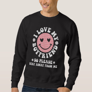 Sweatshirt J'Aime Mon Copain Alors S'Il Vous Plaît Restez Élo