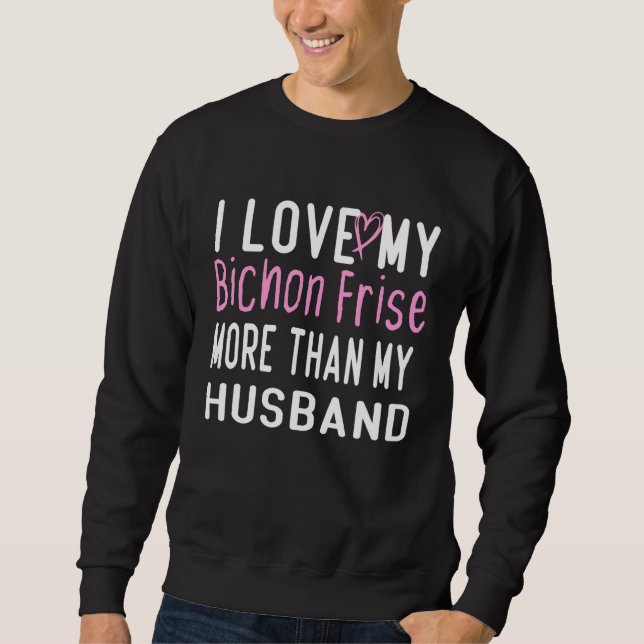 Sweatshirt J'Aime Mon Élevage Bichon Plus Que Mon Mari Aime D (Devant)