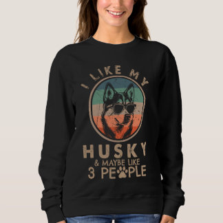 Sweatshirt J'Aime Mon Husky Et Peut-Être 3 Personnes Chien Pa