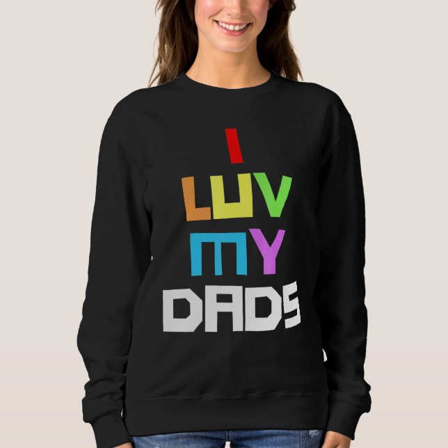 Sweatshirt J'Aime Mon Papa 2 Dads Rainbow Pride Père Enfants  (Devant)