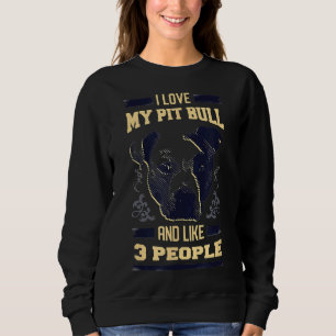 Sweatshirt J'Aime Mon Pitbull Et J'Aime 3 Personnes Qui Se Re