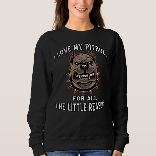 Sweatshirt J'Aime Mon Pitbull Pour Toutes Les Petites Raisons (Devant)