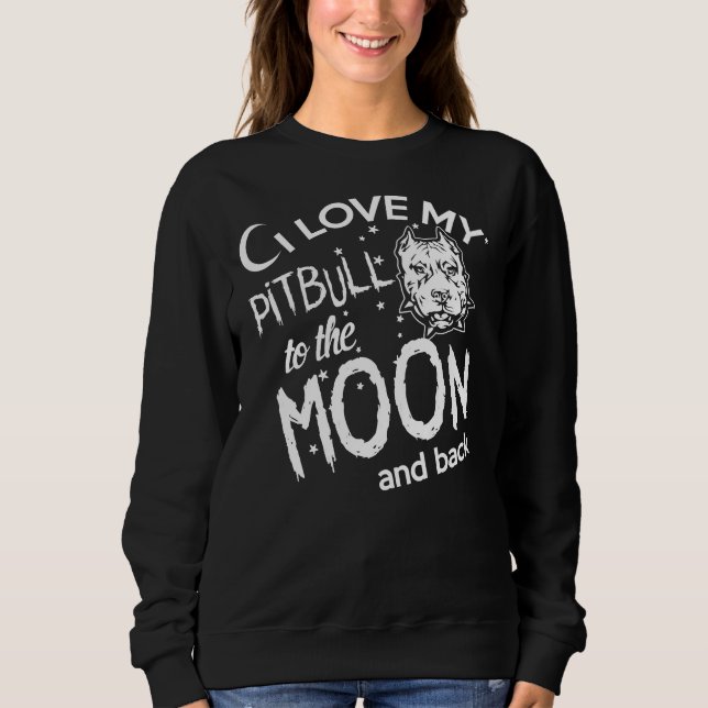 Sweatshirt J'Aime Mon Pitbull Sur La Lune Et Le Dos Drôle Pit (Devant)