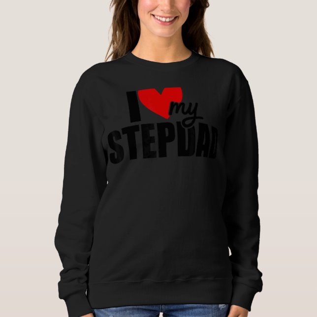 Sweatshirt J'Aime Mon Stepdad Fête des pères Dady Stepfather  (Devant)