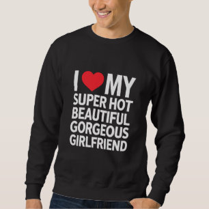 Sweatshirt J'Aime Mon Super Hot Belle Magnifique Petite Amie