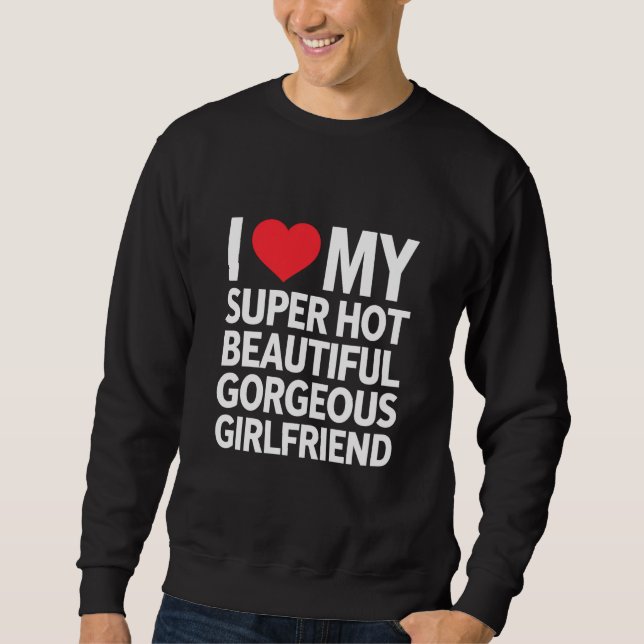 Sweatshirt J'Aime Mon Super Hot Belle Magnifique Petite Amie (Devant)