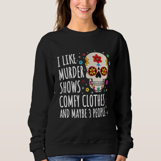 Sweatshirt J'aime Murder Show et des Vêtements Confortables e (Devant)