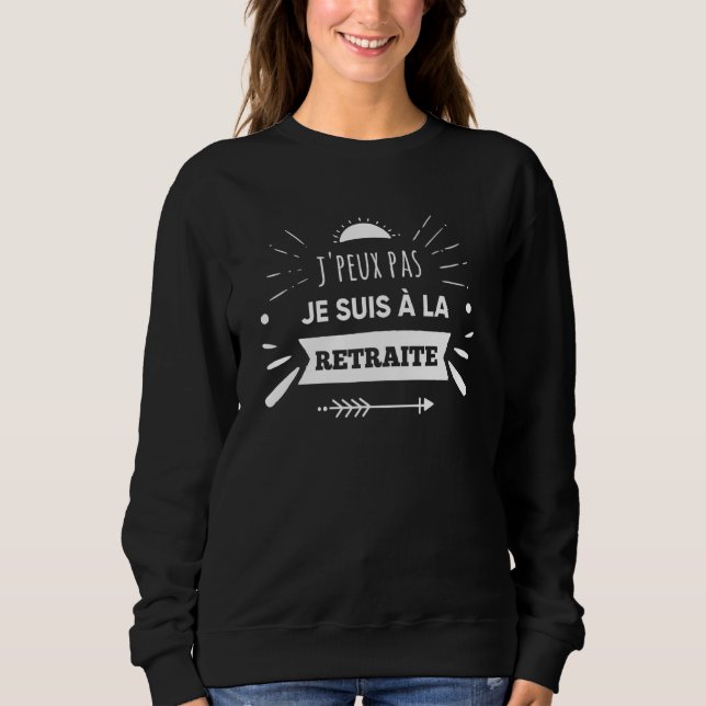 Sweatshirt J'aime pas Je suis à la retraite (Devant)